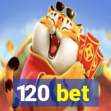 120 bet